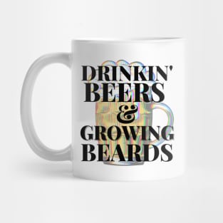 Drinkin Beers and Growing Beards Mug